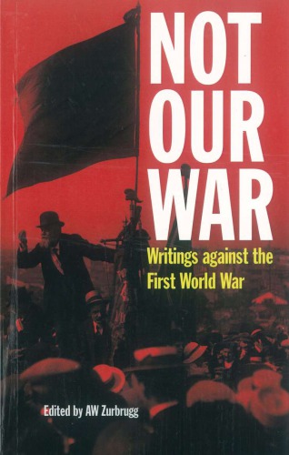 Not Our War; Writings Against the First World War