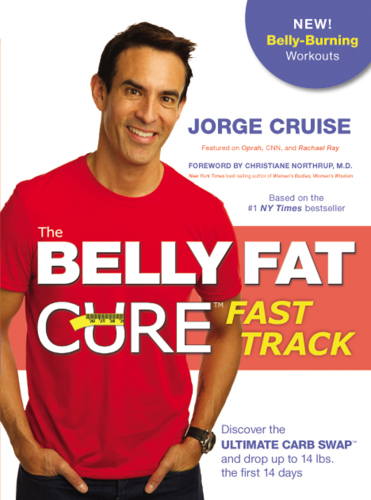 The Belly Fat Cure Fast Track: Discover the Ultimate Carb Swap and Drop Up to 14 lbs. the First 14 Days