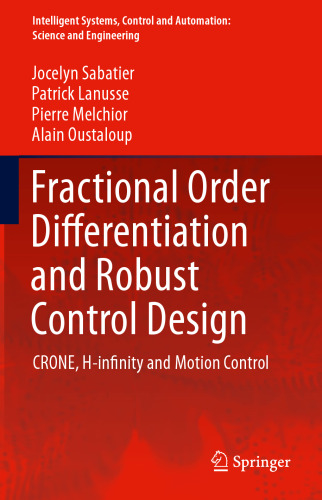 Fractional Order Differentiation and Robust Control Design: CRONE, H-infinity and Motion Control