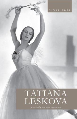 Tatiana Leskova: uma bailarina solta no mundo