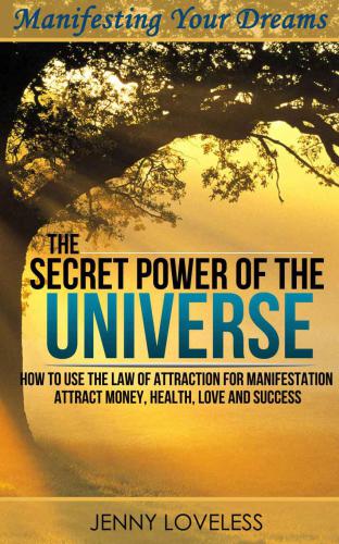 Law of Attraction: The Secret Power of The Universe (Using Your Subconscious Mind, Visualization & Meditation for Manifesting Happiness, Love, Money & Success) Inspirational Self Help Book