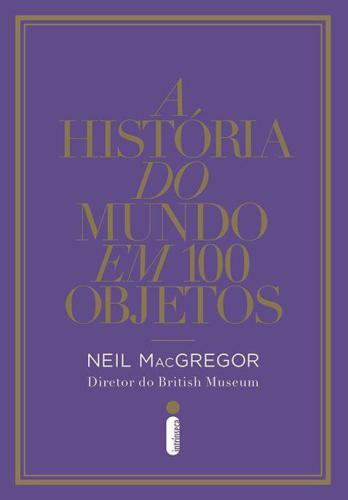 A Historia do Mundo Em 100 Objetos