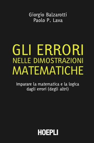 Gli errori nelle dimostrazioni matematiche: imparare la matematica e la logica dagli errori (degli altri)