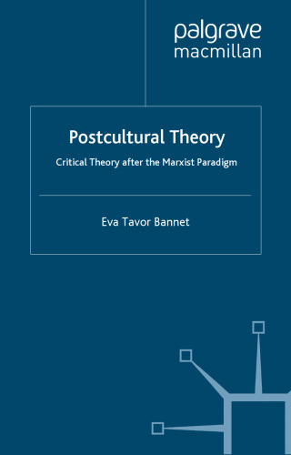 Postcultural Theory: Critical Theory After the Marxist Paradigm