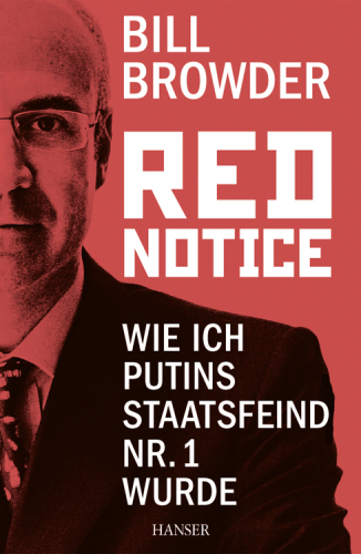 Red Notice: Wie ich Putins Staatsfeind Nr. 1 wurde