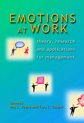 Emotions at Work: Theory, Research and Applications for Management