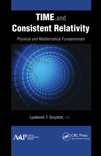 Time and Consistent Relativity: Physical and Mathematical Fundamentals