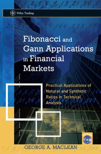 Fibonacci and Gann Applications in Financial Markets: Practical Applications of Natural and Synthetic Ratios in Technical Analysis