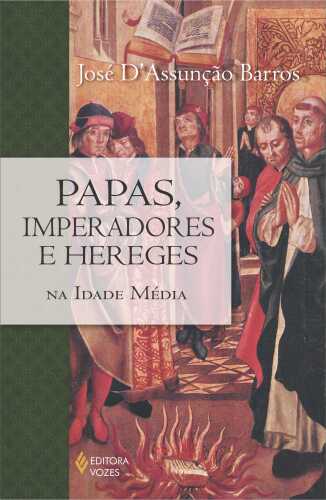 Papas, Imperadores e Hereges na Idade Média