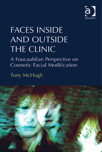 Faces inside and outside the clinic : a foucauldian perspective on cosmetic facial modification