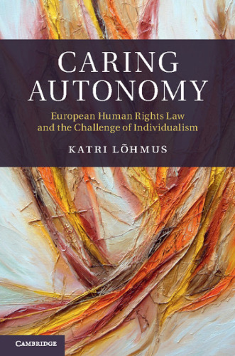 Caring Autonomy: European Human Rights Law and the Challenge of Individualism