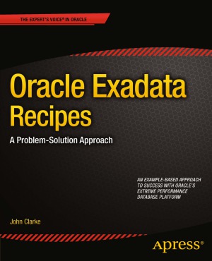 Oracle Exadata Recipes  A Problem-Solution Approach