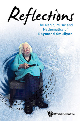 Reflections: The Magic, Music and Mathematics of Raymond Smullyan