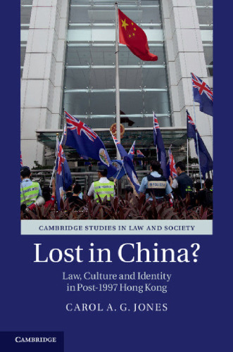 Lost in China? Law, Culture and Identity in Post-1997 Hong Kong