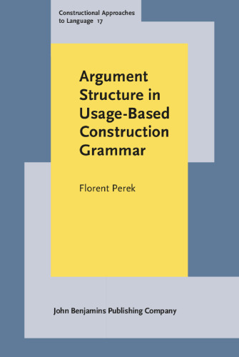 Argument Structure in Usage-Based Construction Grammar: Experimental and corpus-based perspectives