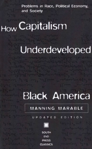 How Capitalism Underdeveloped Black America: Problems in Race, Political Economy, and Society