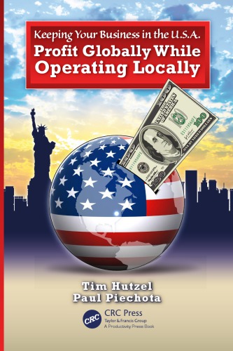 Keeping Your Business in the U.S.A. : Profit Globally While Operating Locally