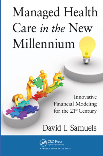 Managed health care in the new millennium : innovative financial modeling for the 21st century