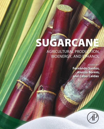 Sugarcane : agricultural production, bioenergy and ethanol