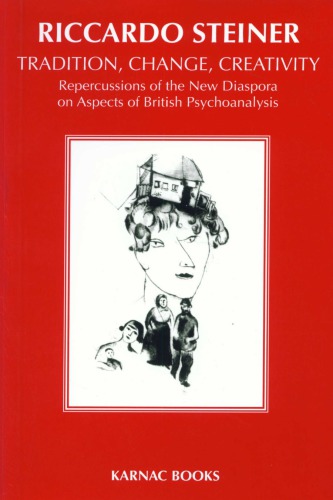 Tradition, change, creativity : repercussions of the new diaspora on aspects of British psychoanalysis