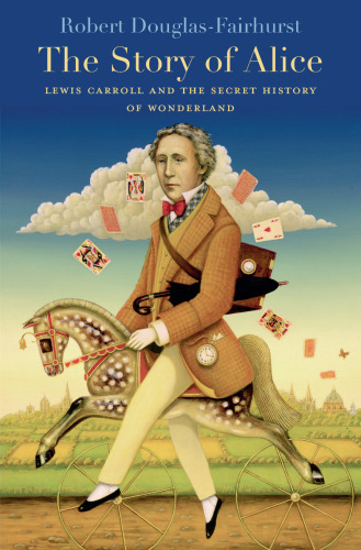 The Story of Alice: Lewis Carroll and the Secret History of Wonderland