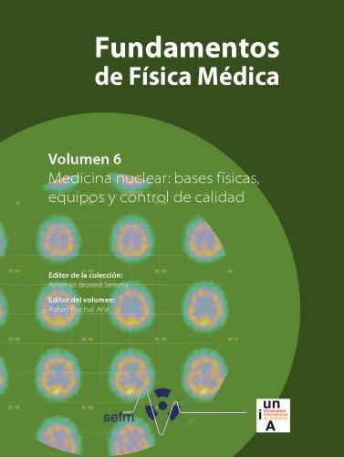 Fundamentos de Física Médica, Volumen 6: Medicina nuclear: bases físicas, equipos y control de calidad