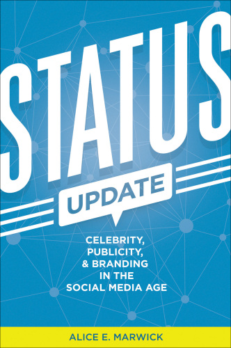 Status update: celebrity, publicity, and branding in the social media age