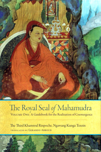 The Royal Seal of Mahamudra: Volume One: A Guidebook for the Realization of Coemergence