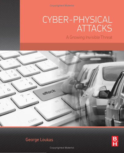 Cyber-Physical Attacks: A Growing Invisible Threat