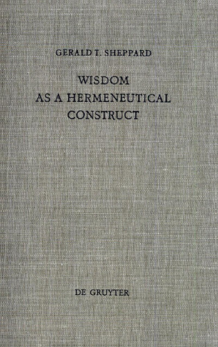 Wisdom as a Hermeneutical Construct : A Study in the Sapientializing of the Old Testament