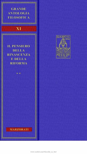 Grande antologia filosofica Marzorati. Il pensiero della Rinascenza e della Riforma. Protestantesimo e Riforma Cattolica