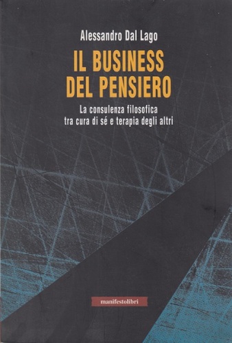 Il business del pensiero. La consulenza filosofica tra cura di sé e terapia degli altri