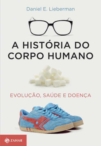 A História do Corpo Humano - Evolução, Saúde e Doença