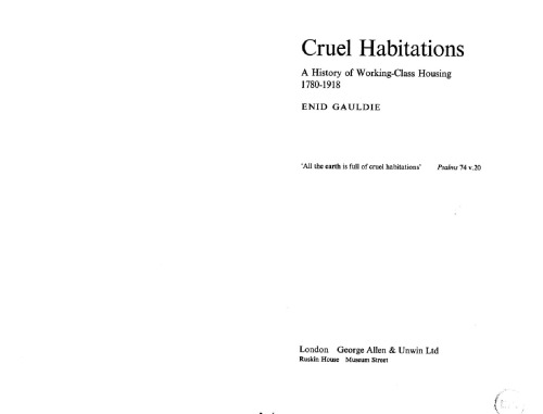 Cruel habitations; a history of working-class housing 1780-1918