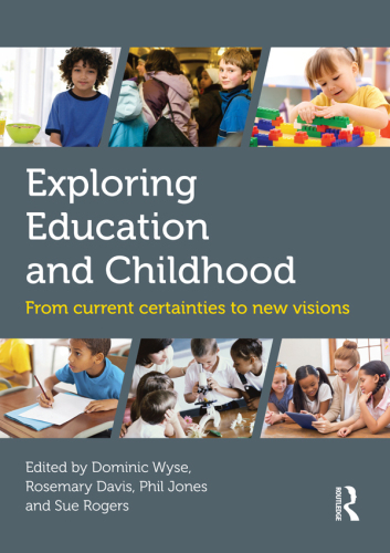 Exploring Education and Childhood: From current certainties to new visions