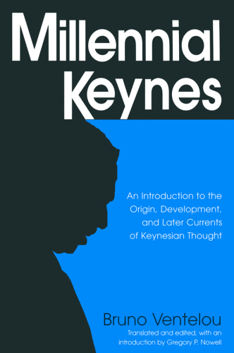 Millennial Keynes: The Origins, Development and Future of Keynesian Economics