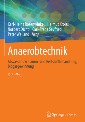 Anaerobtechnik: Abwasser-, Schlamm- und Reststoffbehandlung, Biogasgewinnung