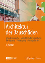 Architektur der Bauschäden: Schadensursache - Gutachterliche Einstufung - Beseitigung - Vorbeugung - Lösungsdetails