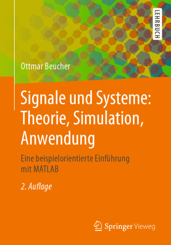 Signale und Systeme: Theorie, Simulation, Anwendung: Eine beispielorientierte Einführung mit MATLAB