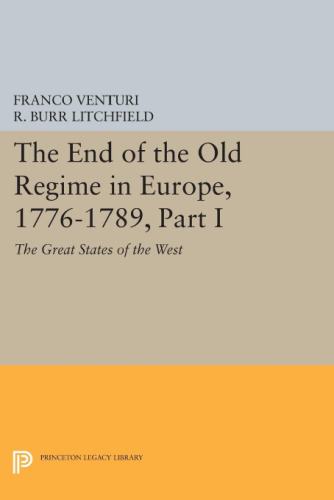 The End of the Old Regime in Europe, 1776-1789, Part I: The Great States of the West