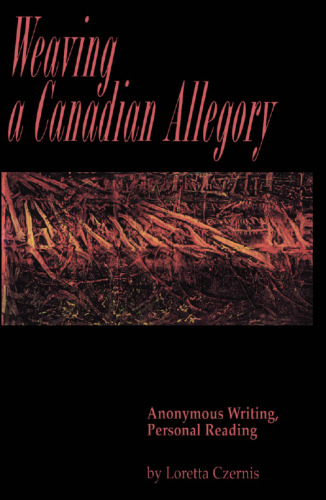 Weaving a Canadian Allegory: Anonymous Writing, Personal Reading