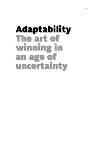 Adaptability : the art of winning in an age of uncertainty