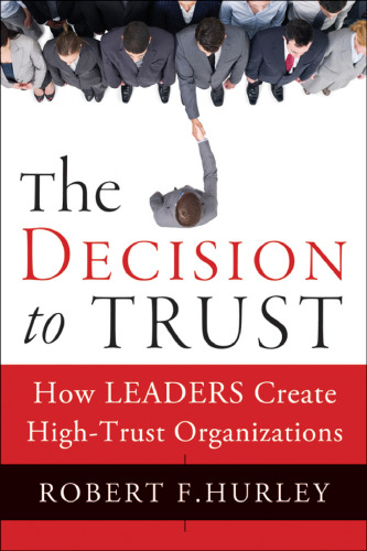 The decision to trust : how leaders create high-trust organizations