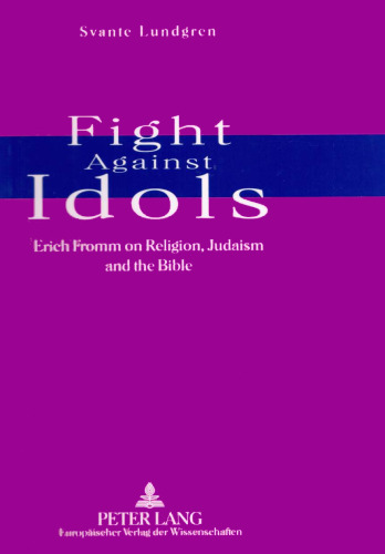 Fight against idols : Erich Fromm on religion, Judaism, and the Bible