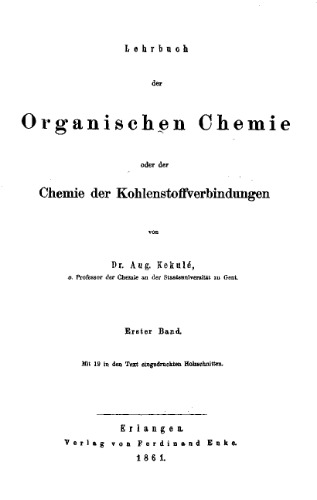 Lehrbuch der organischen Chemie oder der Chemie der Kohlenstoffverbindungen. Bd. 1