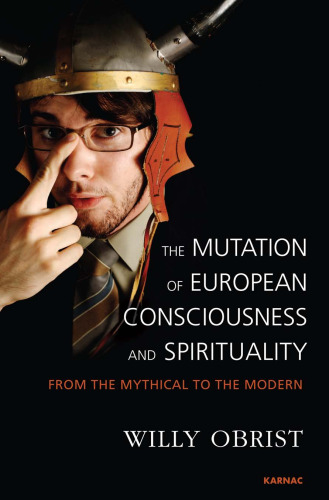 Mutation of European Consciousness and Spirituality : From the Mythical to the Modern.