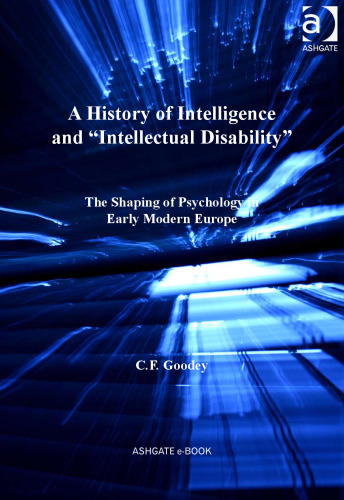 A history of intelligence and 'intellectual disability' : the shaping of psychology in early modern Europe