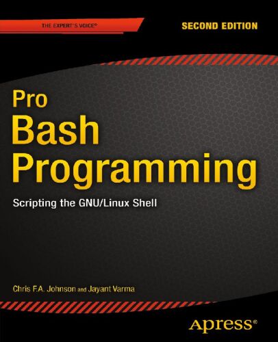 Pro Bash Programming, Second Edition: Scripting the GNU/Linux Shell