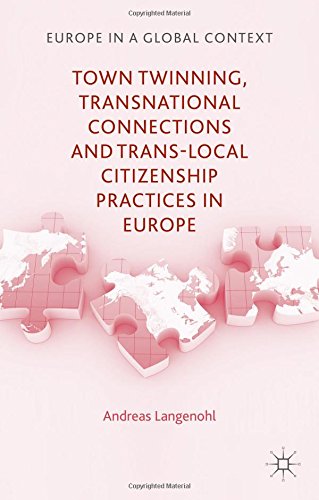 Town Twinning, Transnational Connections, and Trans-local Citizenship Practices in Europe