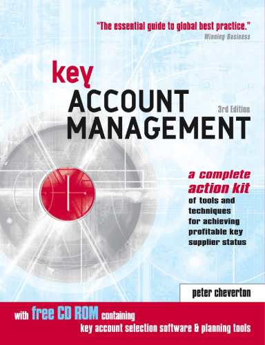 Key Account Management: A Complete Action Kit of Tools and Techniques for Achieving Profitable Key Supplier Status